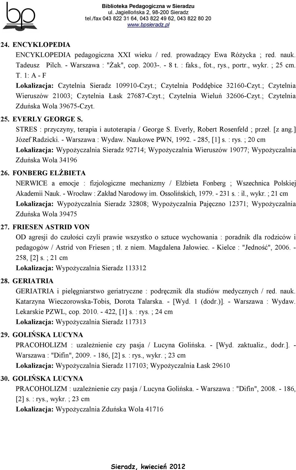STRES : przyczyny, terapia i autoterapia / George S. Everly, Robert Rosenfeld ; przeł. [z ang.] Józef Radzicki. - Warszawa : Wydaw. Naukowe PWN, 1992. - 285, [1] s. : rys.