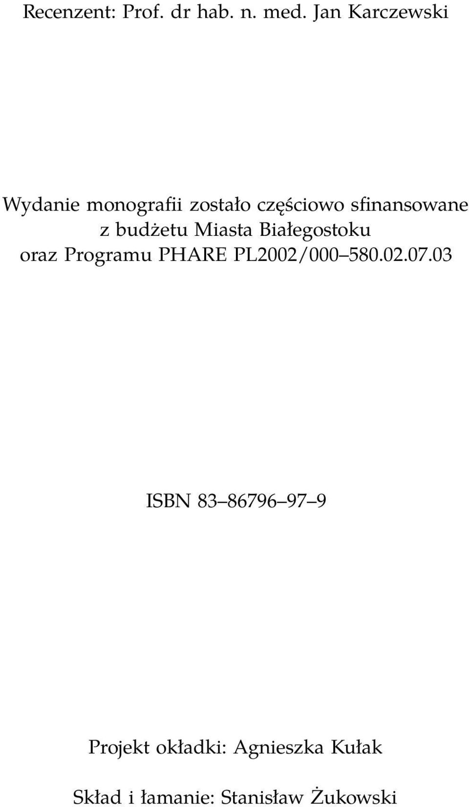 z budżetu Miasta Białegostoku oraz Programu PHARE PL2002/000 580.