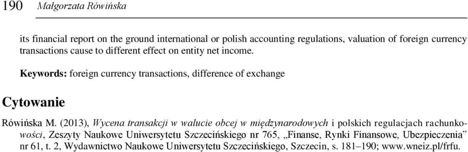 Keywords: foreign currency transactions, difference of exchange Cytowanie Rówińska M.