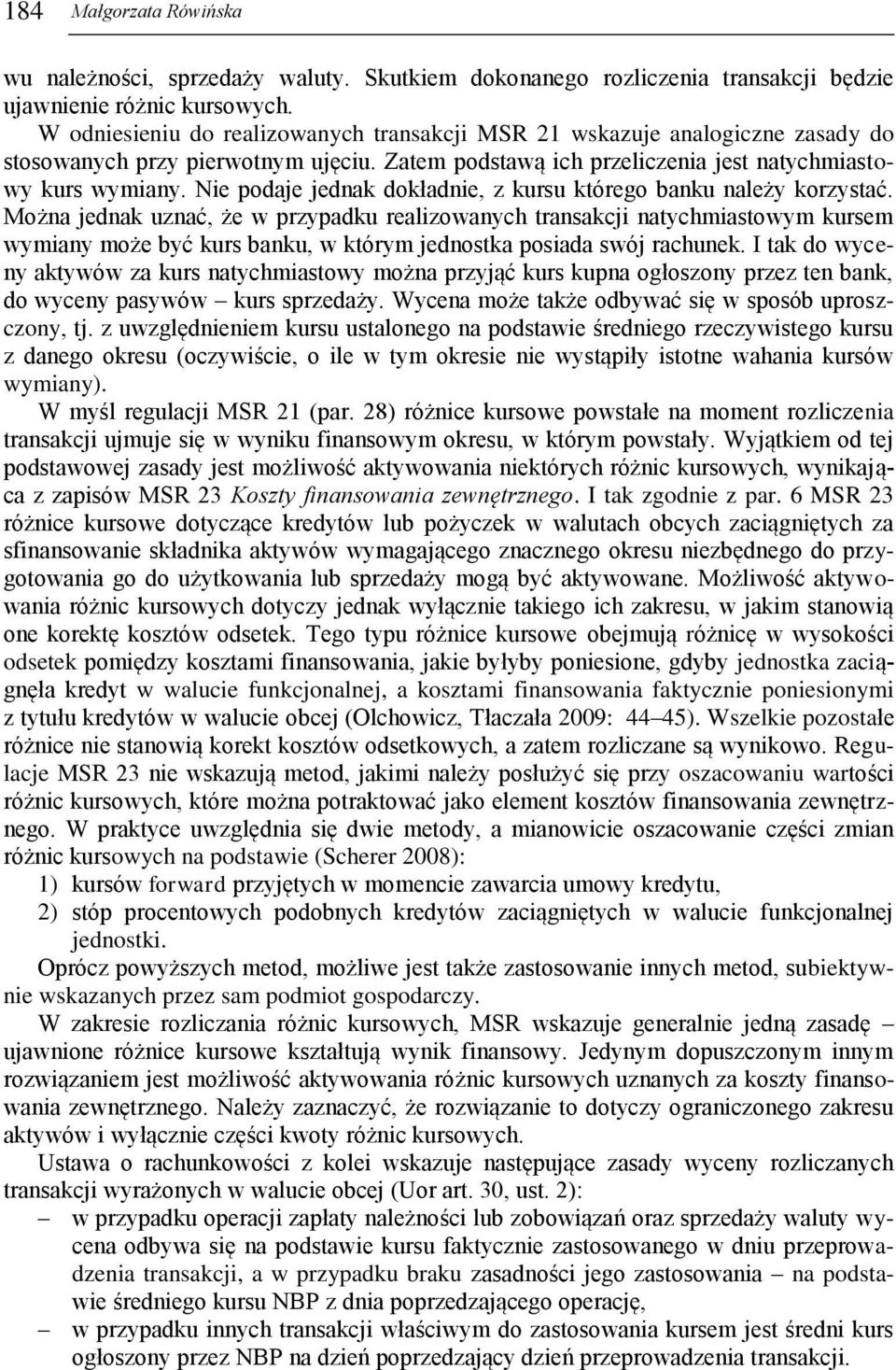 Nie podaje jednak dokładnie, z kursu którego banku należy korzystać.