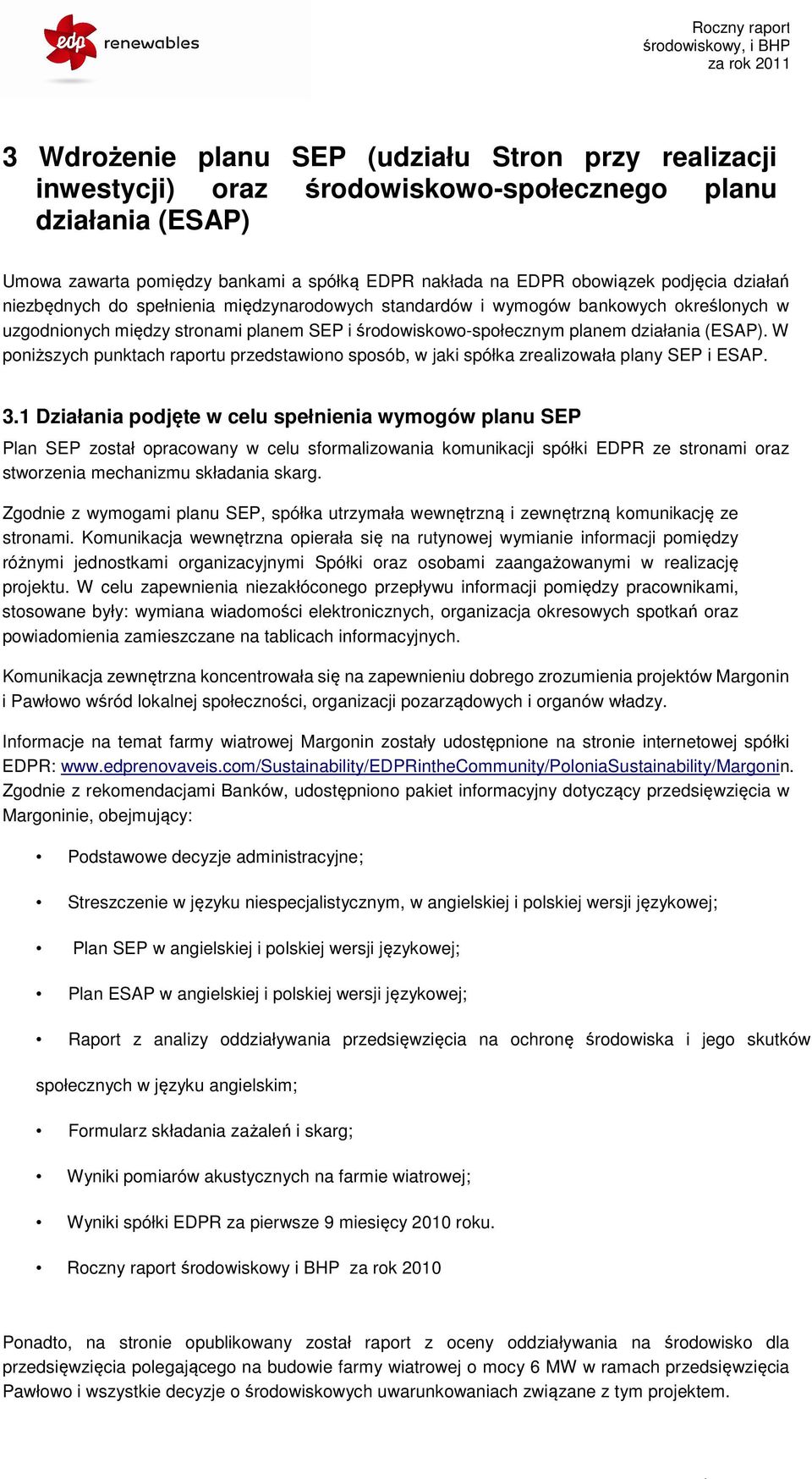 W poniższych punktach raportu przedstawiono sposób, w jaki spółka zrealizowała plany SEP i ESAP. 3.