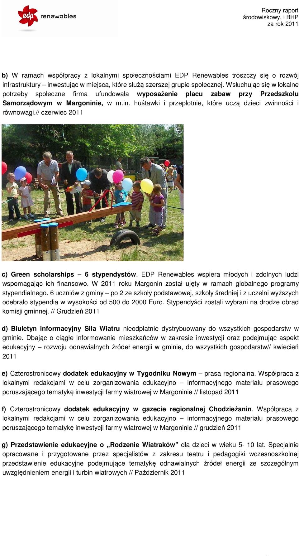 // czerwiec 2011 c) Green scholarships 6 stypendystów. EDP Renewables wspiera młodych i zdolnych ludzi wspomagając ich finansowo.