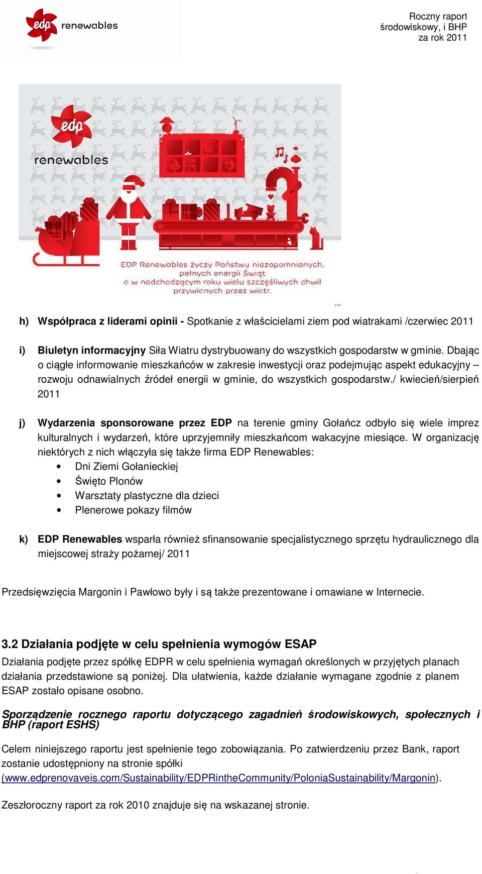 / kwiecień/sierpień 2011 j) Wydarzenia sponsorowane przez EDP na terenie gminy Gołańcz odbyło się wiele imprez kulturalnych i wydarzeń, które uprzyjemniły mieszkańcom wakacyjne miesiące.