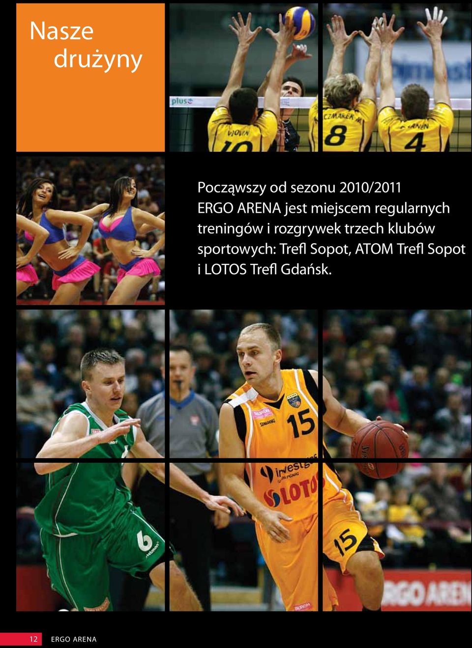 rozgrywek trzech klubów sportowych: Trefl Sopot,