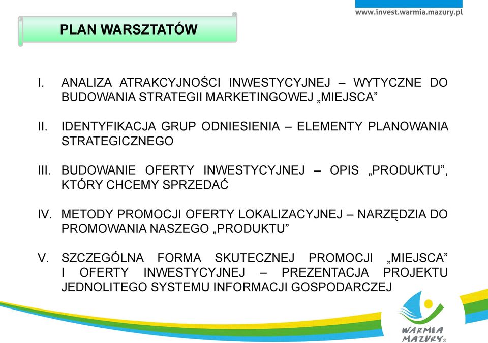 CHCEMY SPRZEDAĆ IV. METODY PROMOCJI OFERTY LOKALIZACYJNEJ NARZĘDZIA DO PROMOWANIA NASZEGO PRODUKTU V.