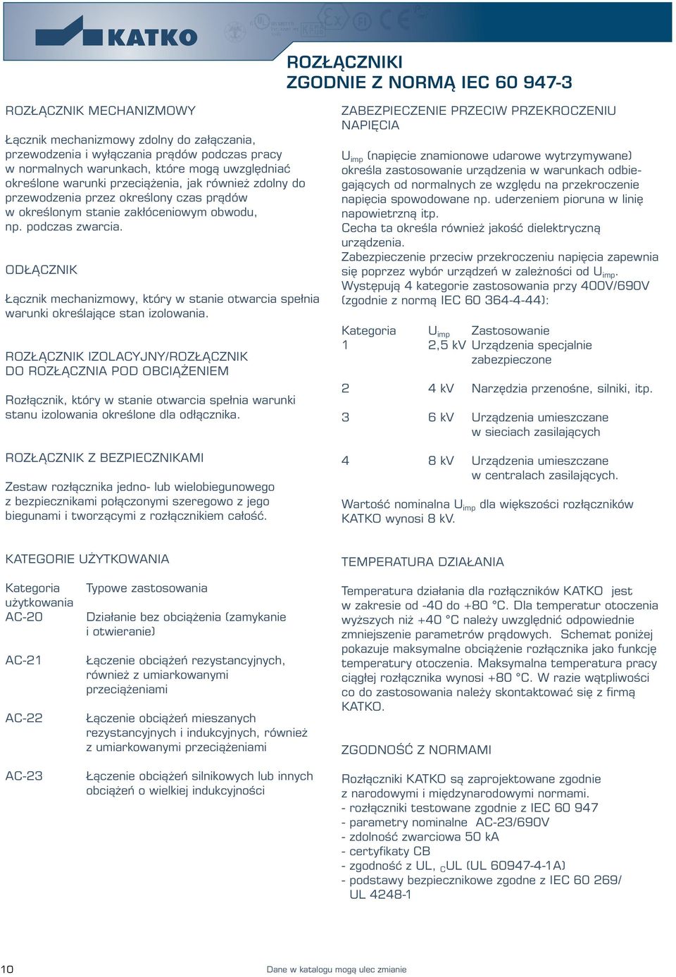 ODŁĄCZNIK Łącznik mechanizmowy, który w stanie otwarcia spełnia warunki określające stan izolowania.