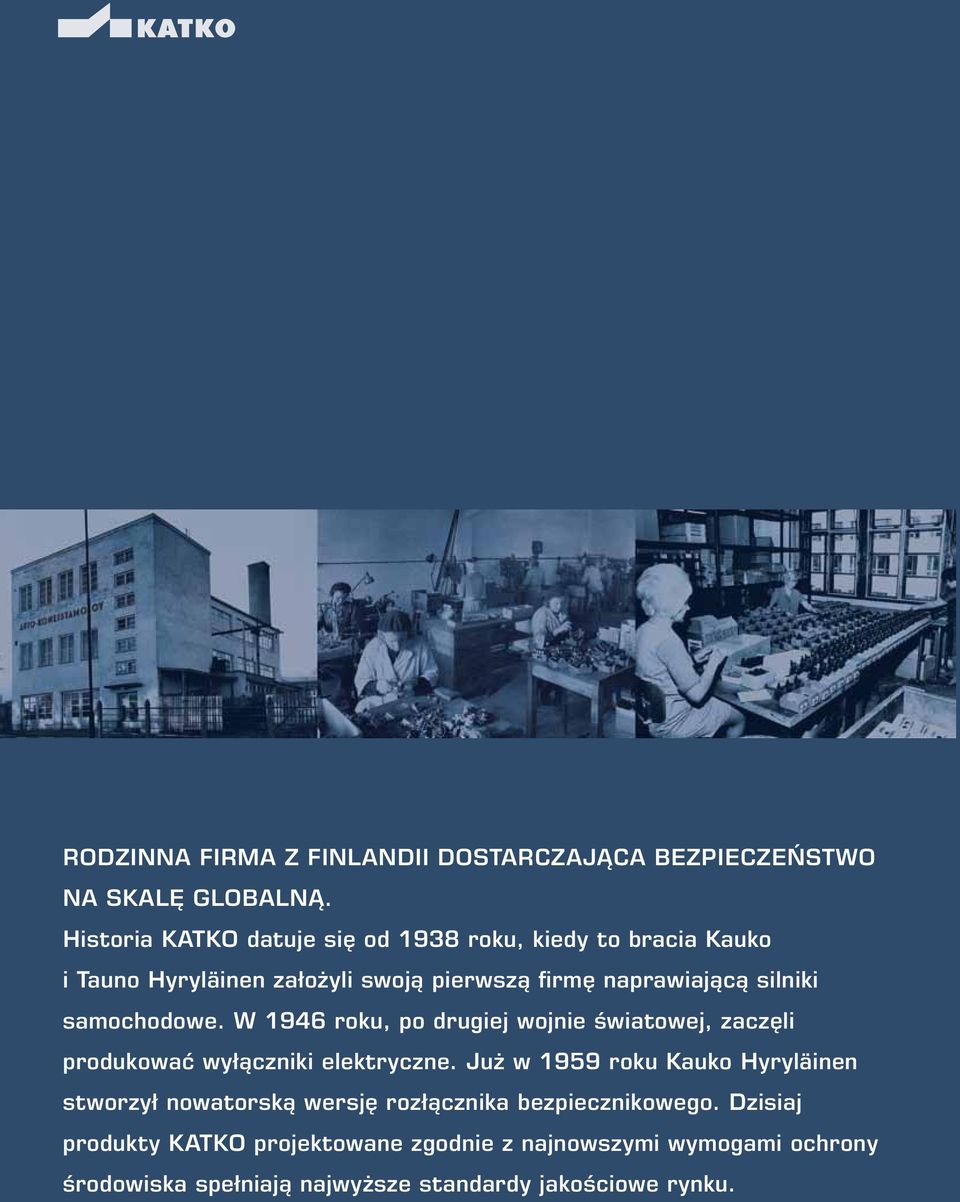 samochodowe. W 1946 roku, po drugiej wojnie światowej, zaczęli produkować wyłączniki elektryczne.