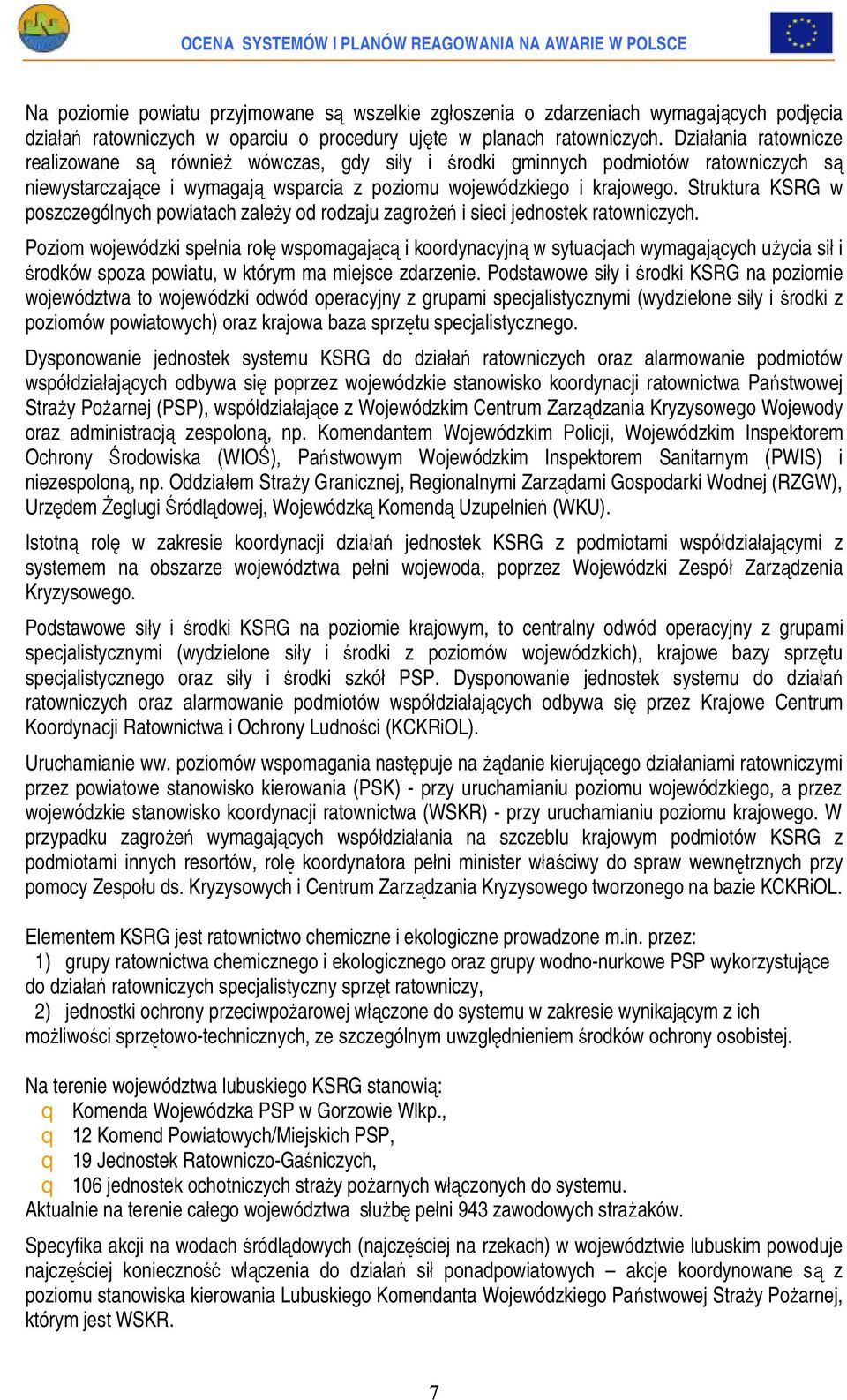 Struktura KSRG w poszczególnych powiatach zależy od rodzaju zagrożeń i sieci jednostek ratowniczych.
