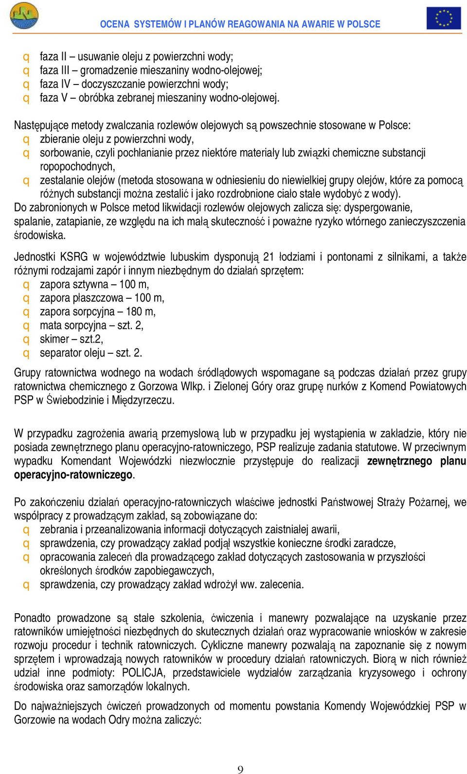 chemiczne substancji ropopochodnych, q zestalanie olejów (metoda stosowana w odniesieniu do niewielkiej grupy olejów, które za pomocą różnych substancji można zestalić i jako rozdrobnione ciało stałe