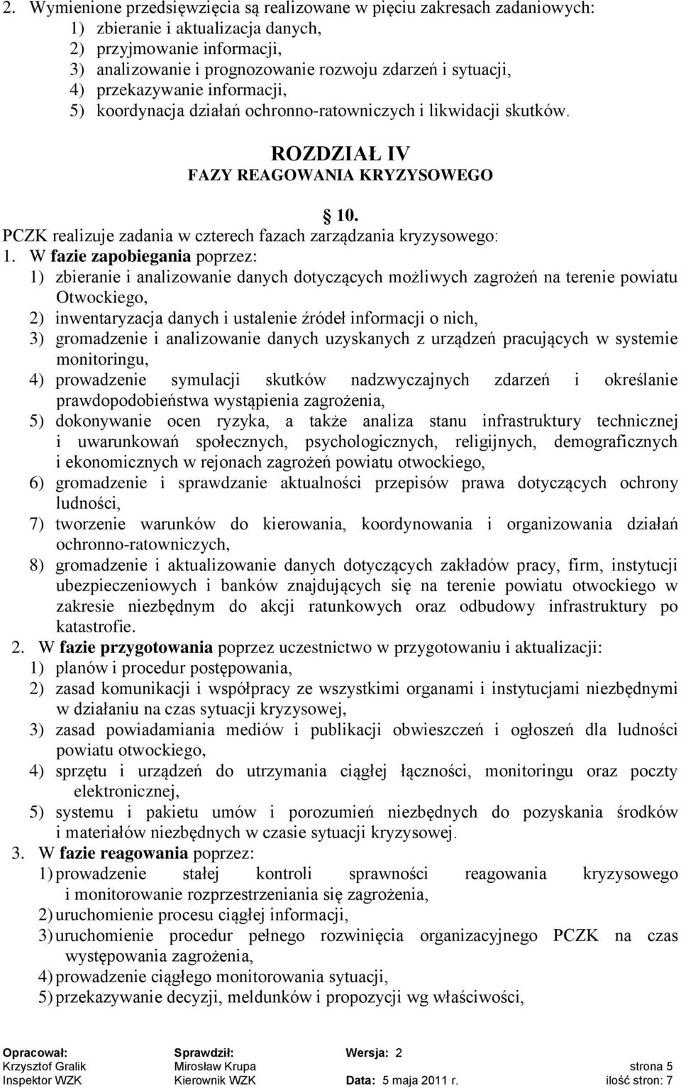 PCZK realizuje zadania w czterech fazach zarządzania kryzysowego: 1.