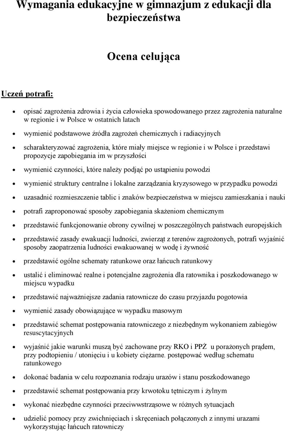 wymienić czynności, które należy podjąć po ustąpieniu powodzi wymienić struktury centralne i lokalne zarządzania kryzysowego w przypadku powodzi uzasadnić rozmieszczenie tablic i znaków