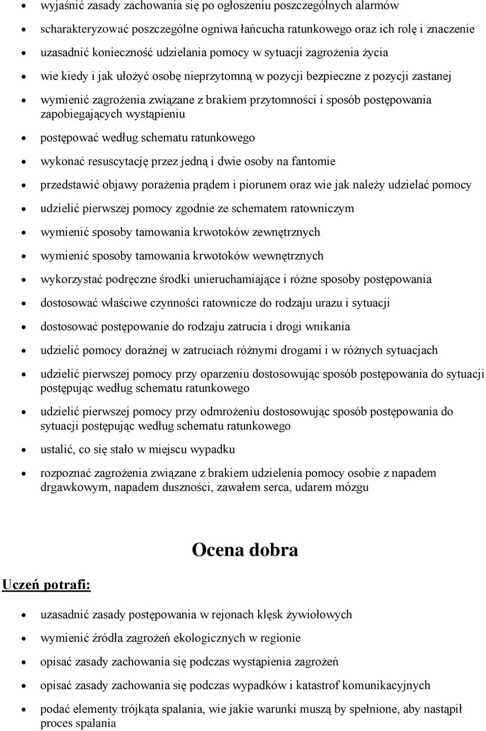 wystąpieniu postępować według schematu ratunkowego wykonać resuscytację przez jedną i dwie osoby na fantomie przedstawić objawy porażenia prądem i piorunem oraz wie jak należy udzielać pomocy