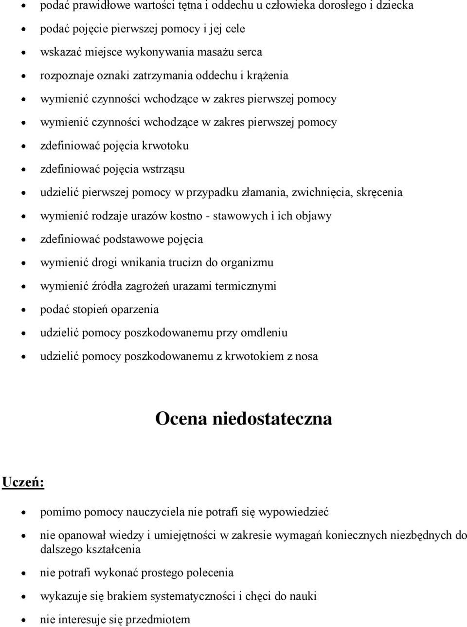 pomocy w przypadku złamania, zwichnięcia, skręcenia wymienić rodzaje urazów kostno - stawowych i ich objawy zdefiniować podstawowe pojęcia wymienić drogi wnikania trucizn do organizmu wymienić źródła