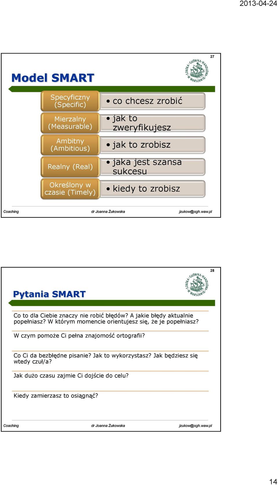 A jakie błędy aktualnie popełniasz? W którym momencie orientujesz się, że je popełniasz? W czym pomoże Ci pełna znajomość ortografii?