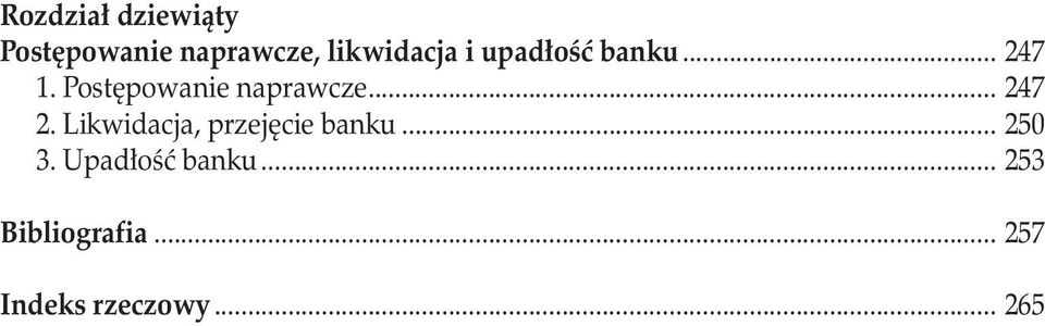 .. 247 2. Likwidacja, przejęcie banku... 250 3.