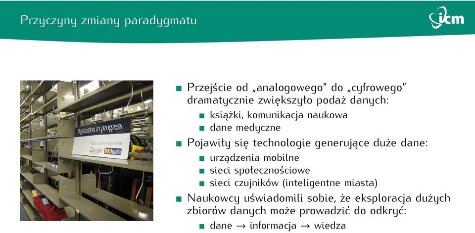 dane: urządzenia mobilne sieci społecznościowe sieci czujników (inteligentne miasta) Naukowcy