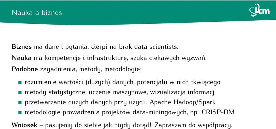 Podobne zagadnienia, metody, metodologie: rozumienie wartości (dużych) danych, potencjału w nich tkwiącego metody