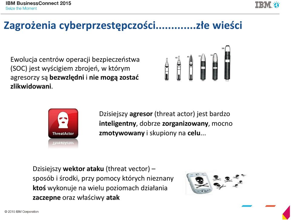 bezwzlędni i nie mogą zostać zlikwidowani.