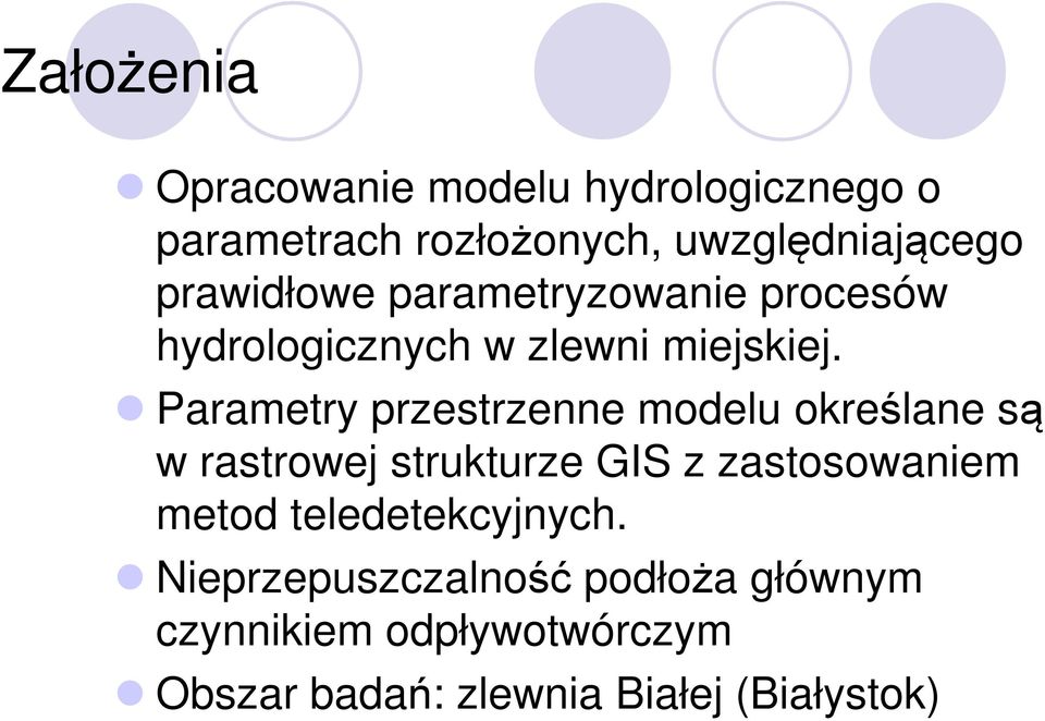 Parametry przestrzenne modelu określane są w rastrowej strukturze GIS z zastosowaniem metod