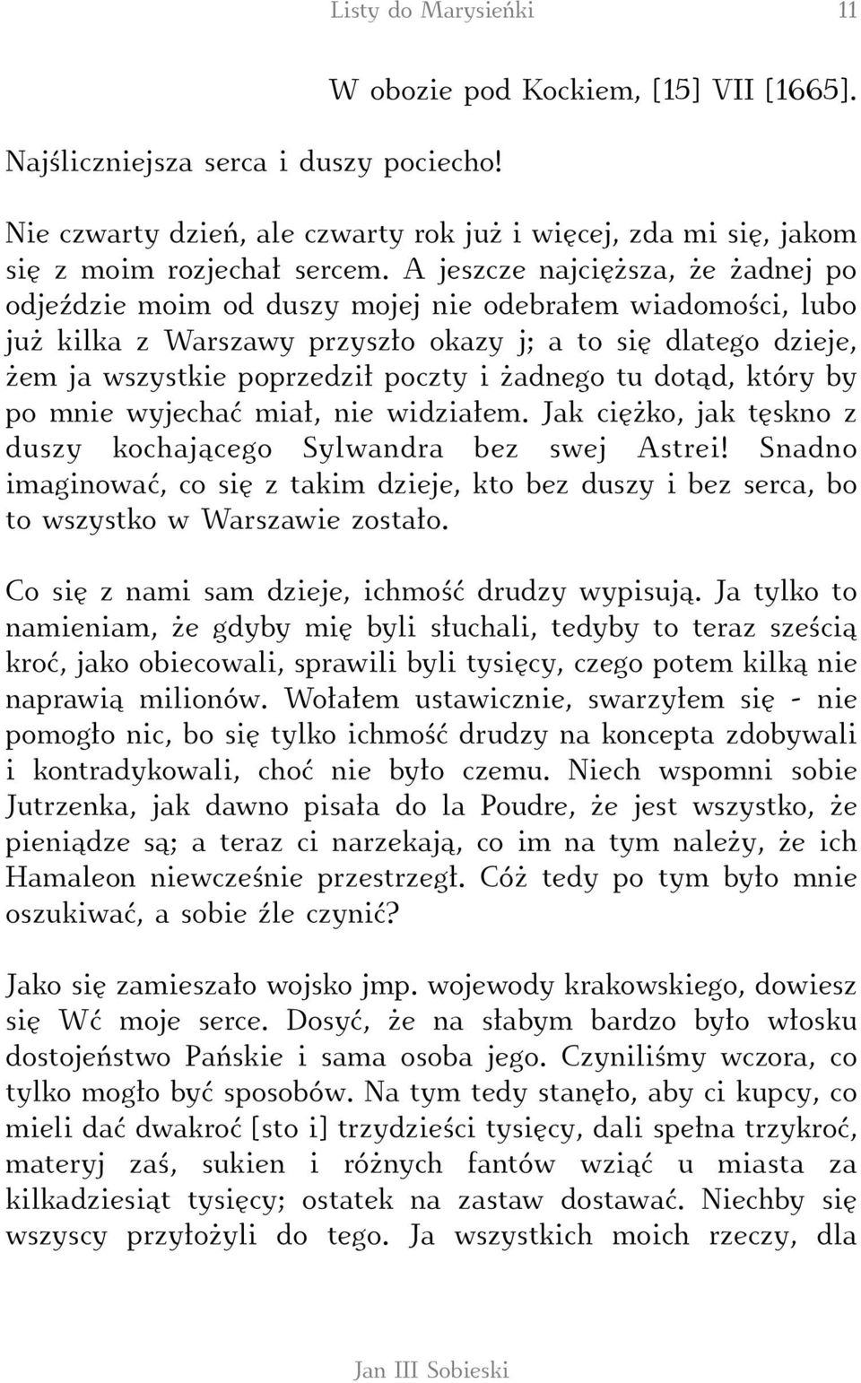 żadnego tu dotąd, który by po mnie wyjechać miał, nie widziałem. Jak ciężko, jak tęskno z duszy kochającego Sylwandra bez swej Astrei!