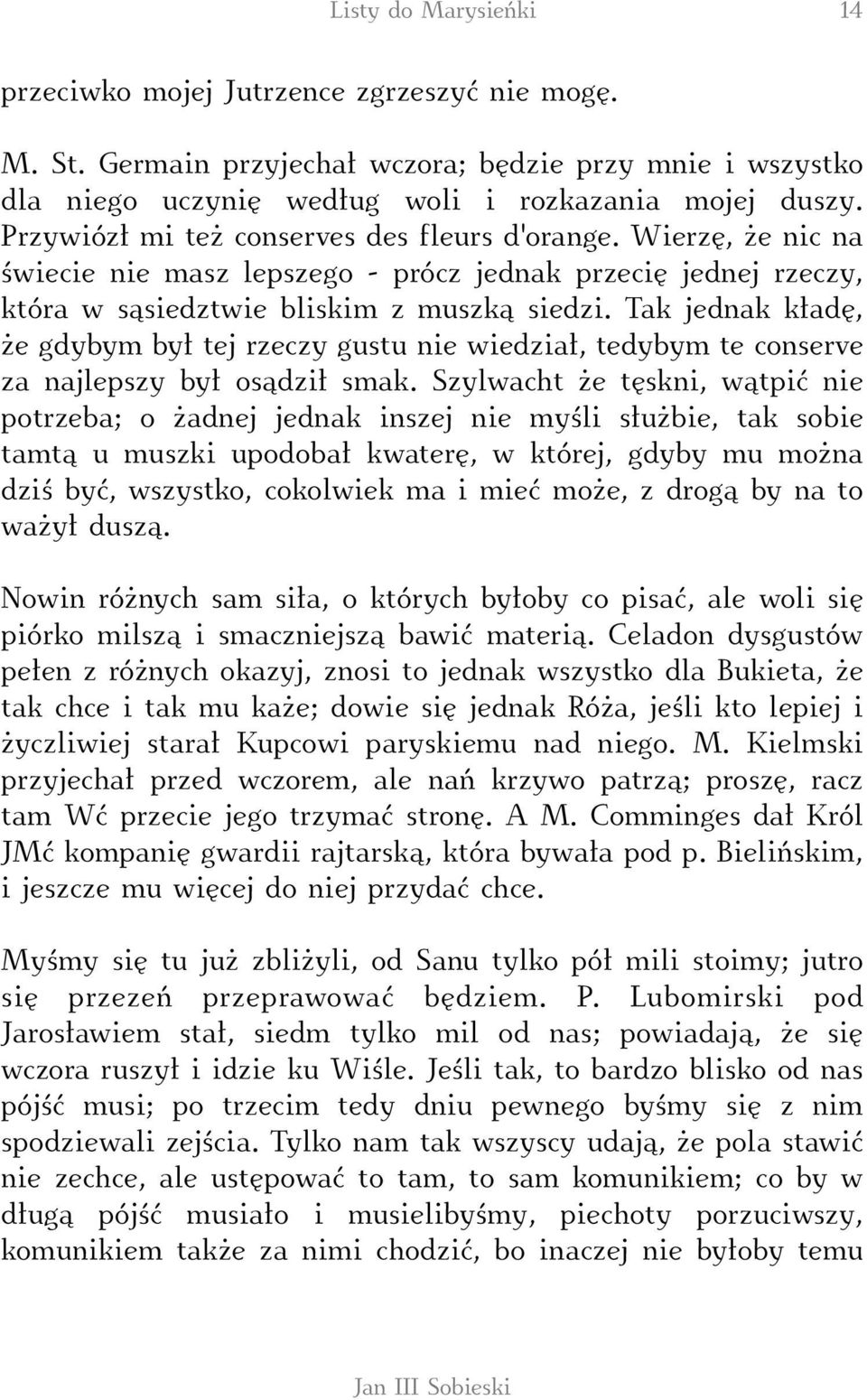 Tak jednak kładę, że gdybym był tej rzeczy gustu nie wiedział, tedybym te conserve za najlepszy był osądził smak.