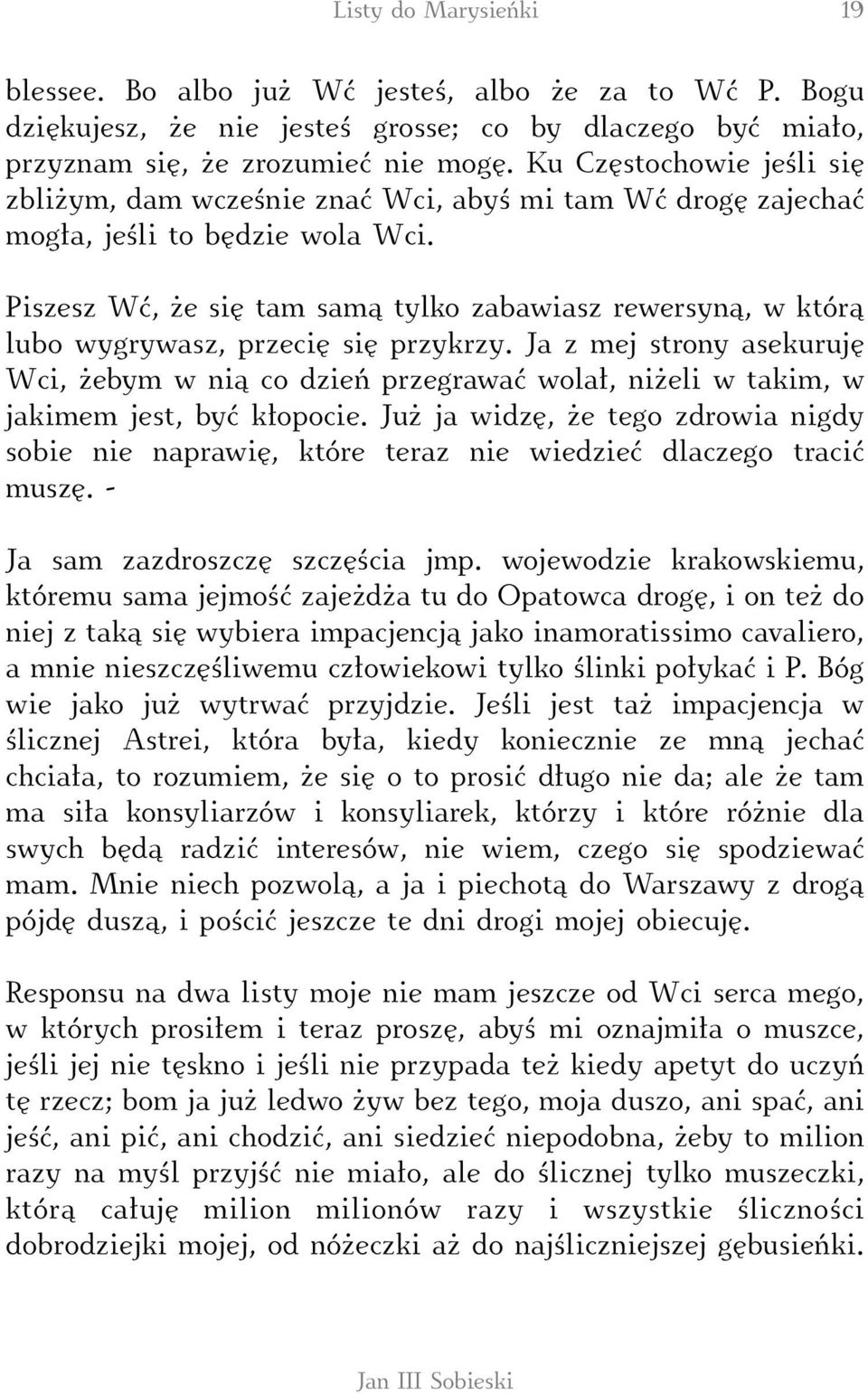 Piszesz Wć, że się tam samą tylko zabawiasz rewersyną, w którą lubo wygrywasz, przecię się przykrzy.