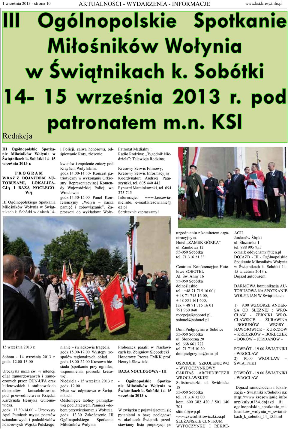 P R O G R A M WRAZ Z DOJAZDEM AU- TOBUSAMI, LOKALIZA- CJĄ I BAZĄ NOCLEGO- WĄ III Ogólnopolskiego Spotkania Miłośników Wołynia w Świątnikach k.