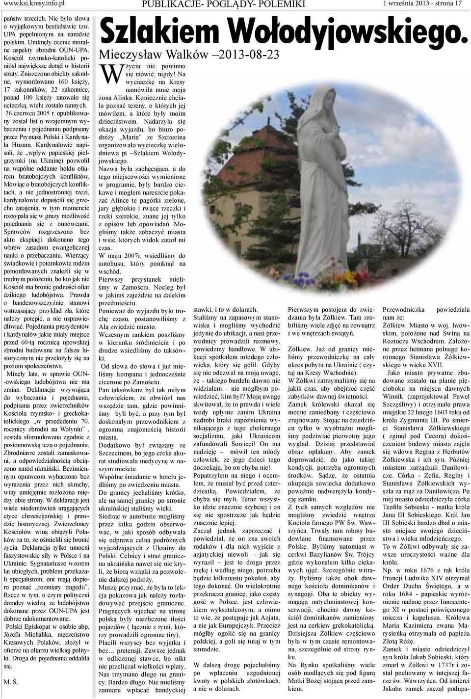 Zniszczono obiekty sakralne, wymordowano 160 księży, 17 zakonników, 22 zakonnice, ponad 100 księży ratowało się ucieczką, wielu zostało rannych. 26 czerwca 2005 r.
