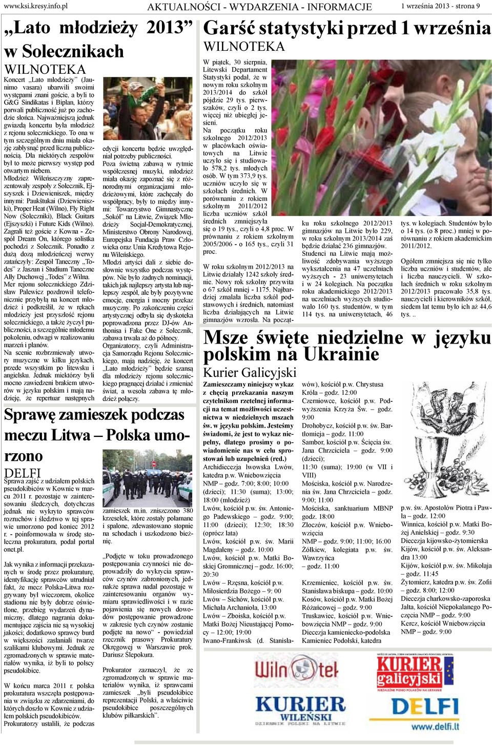 to G&G Sindikatas i Biplan, którzy porwali publiczność już po zachodzie słońca. Najważniejszą jednak gwiazdą koncertu była młodzież z rejonu solecznickiego.
