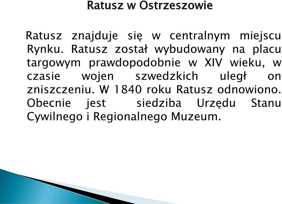 w czasie wojen szwedzkich uległ on zniszczeniu.