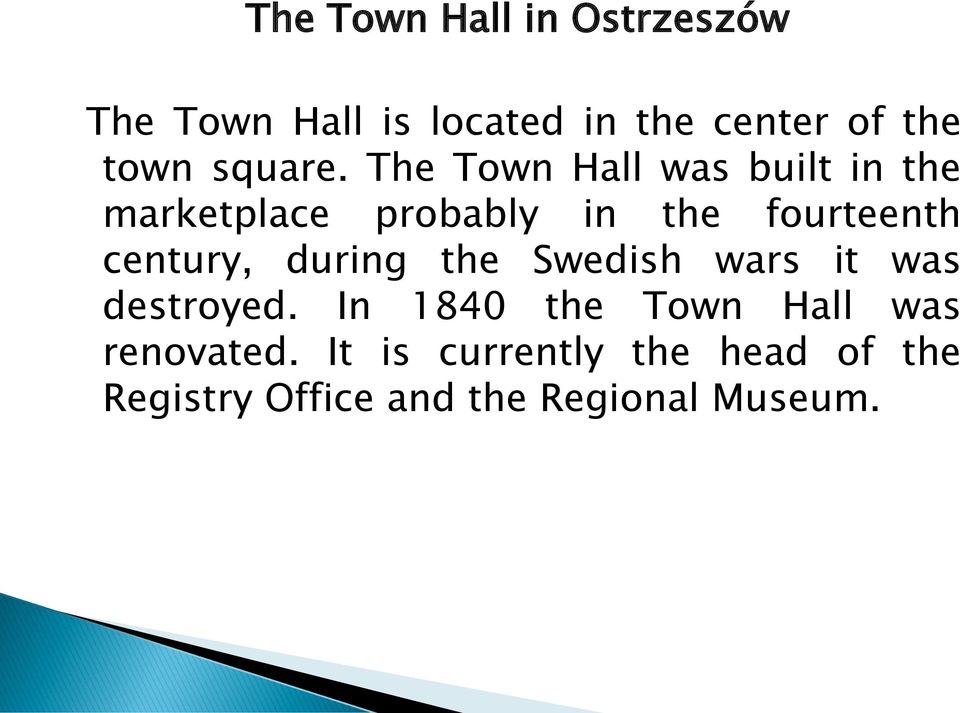 The Town Hall was built in the marketplace probably in the fourteenth century,
