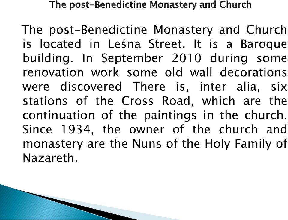 In September 2010 during some renovation work some old wall decorations were discovered There is, inter