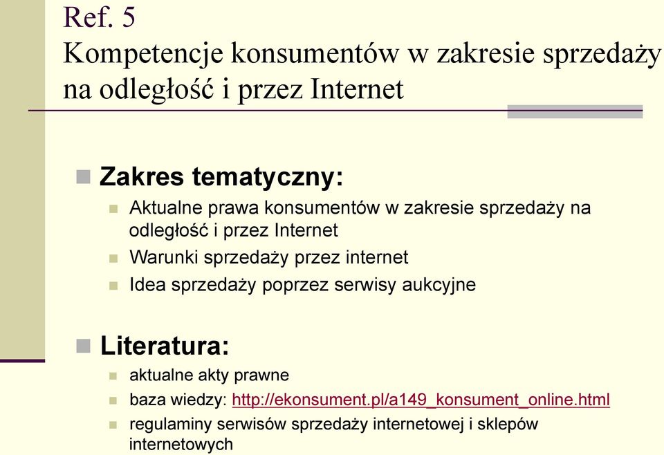 internet Idea sprzedaży poprzez serwisy aukcyjne Literatura: aktualne akty prawne baza wiedzy: