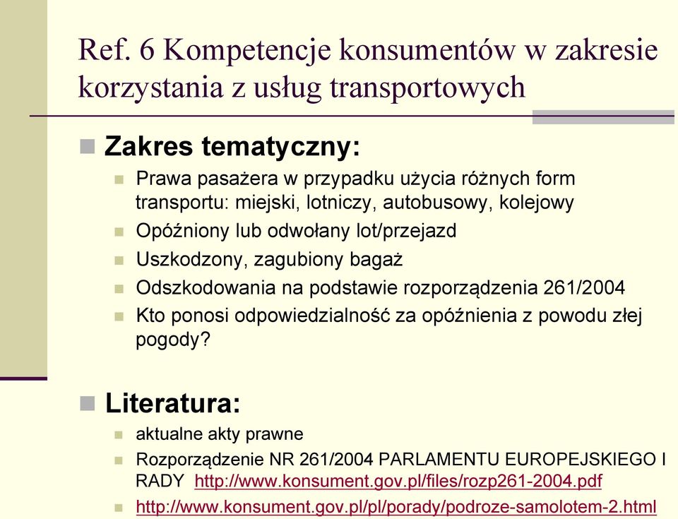 rozporządzenia 261/2004 Kto ponosi odpowiedzialność za opóźnienia z powodu złej pogody?