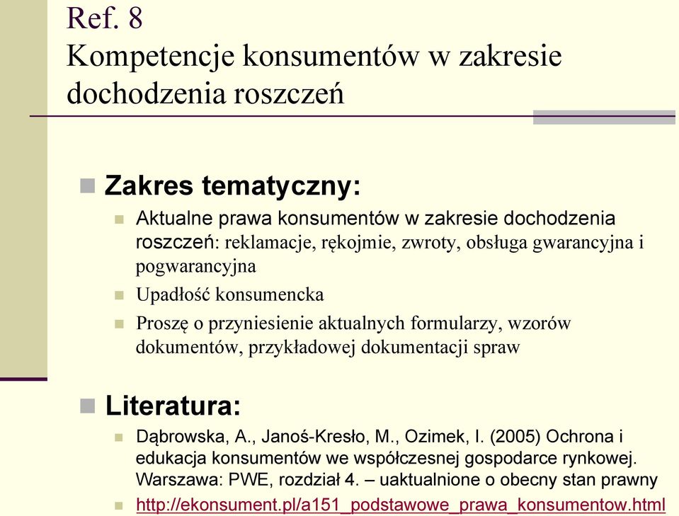 dokumentów, przykładowej dokumentacji spraw Literatura: Dąbrowska, A., Janoś-Kresło, M., Ozimek, I.