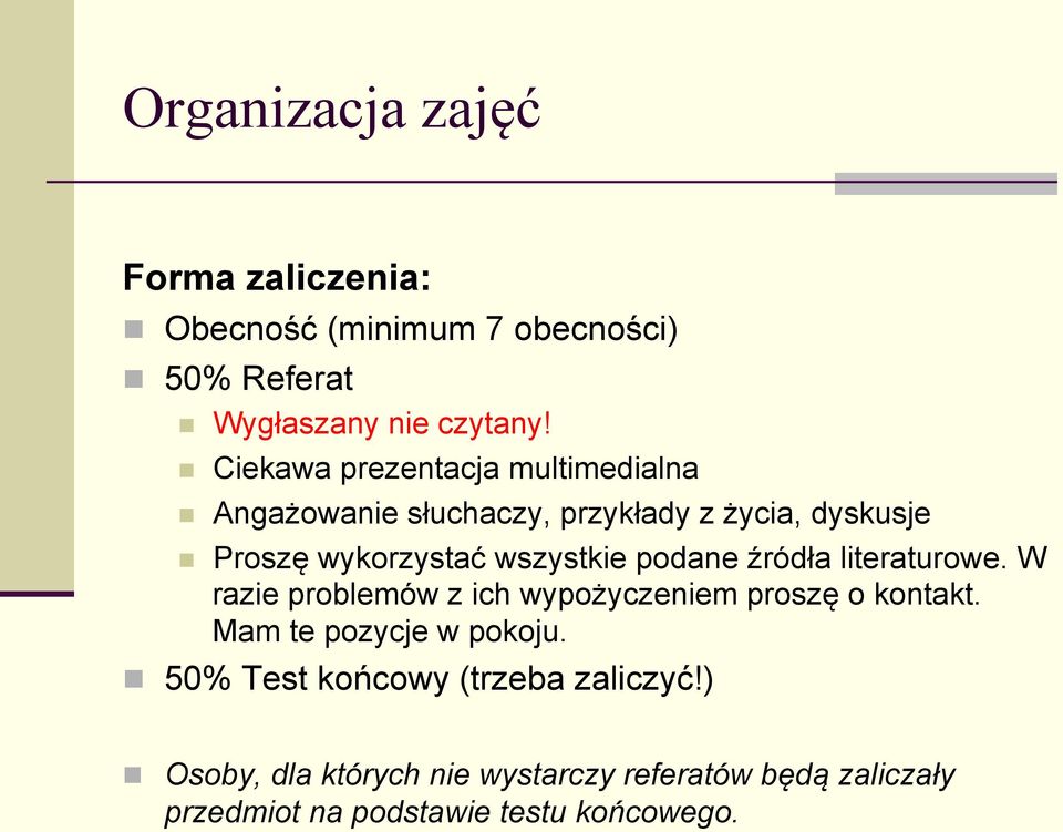 podane źródła literaturowe. W razie problemów z ich wypożyczeniem proszę o kontakt. Mam te pozycje w pokoju.