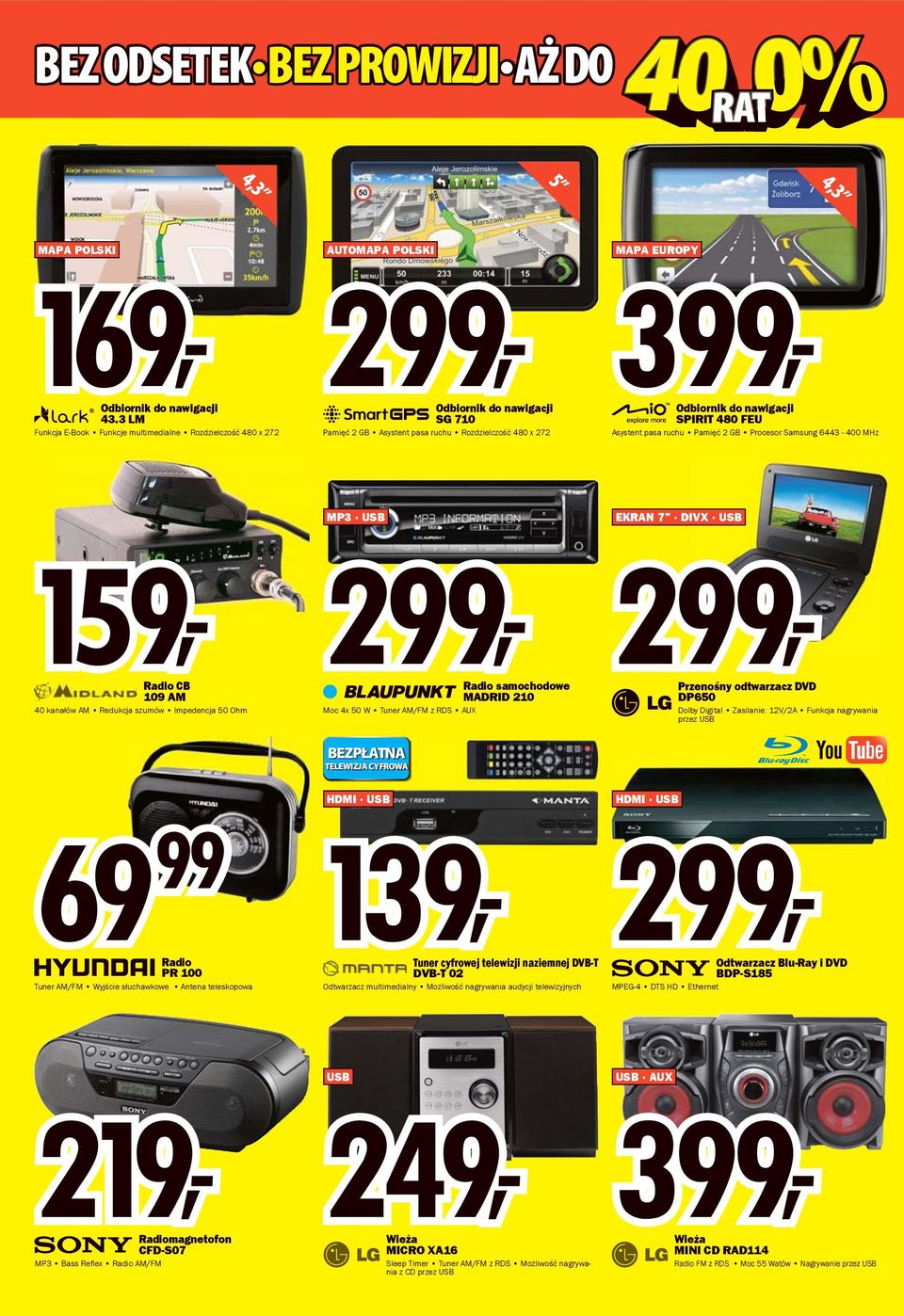 pasa ruchu Pamięć 2 GB Procesor Samsung 6443-400 MHz MP3 USB EKRAN 7 DIVX USB 159, 299, 299, Radio CB 109 AM 40 kanałów AM Redukcja szumów Impedencja 50 Ohm Radio samochodowe MADRID 210 Moc 4x 50 W