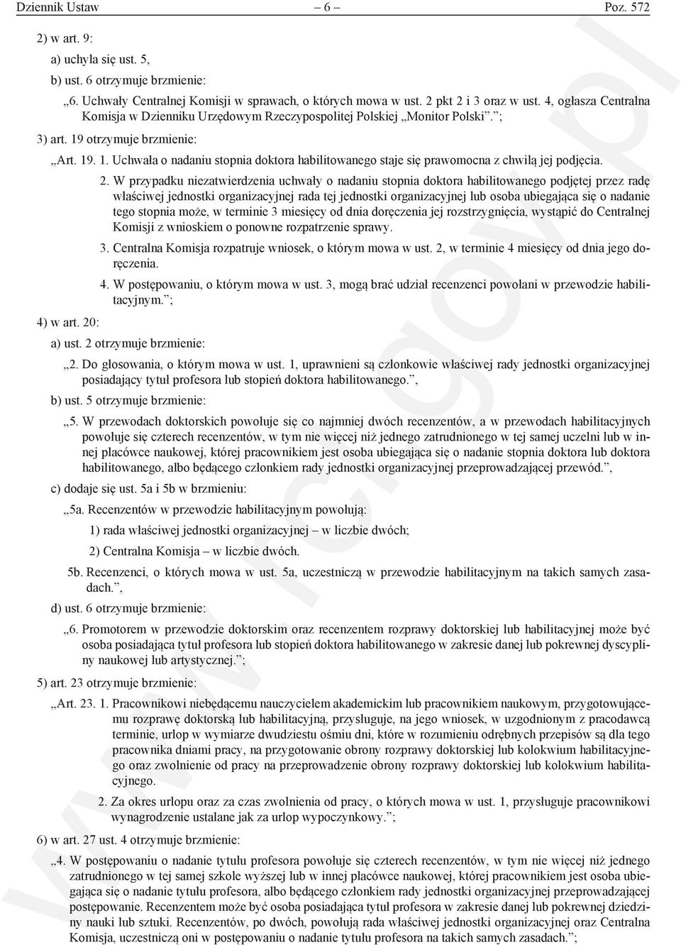 2. W przypadku niezatwierdzenia uchwały o nadaniu stopnia doktora habilitowanego podjętej przez radę właściwej jednostki organizacyjnej rada tej jednostki organizacyjnej lub osoba ubiegająca się o