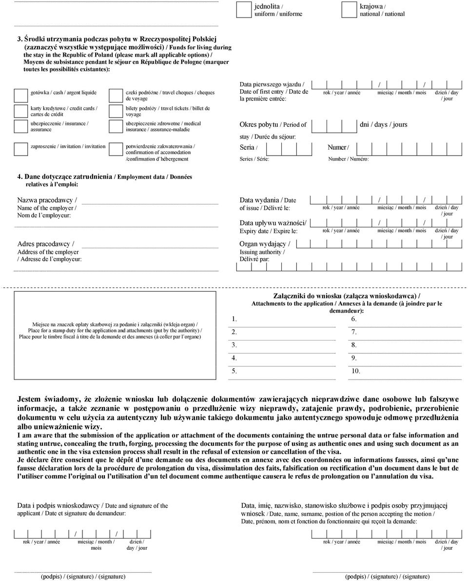 options) / Moyens de subsistance pendant le séjour en République de Pologne (marquer toutes les possibilités existantes): gotówka / cash / argent liquide karty kredytowe / credit cards / cartes de