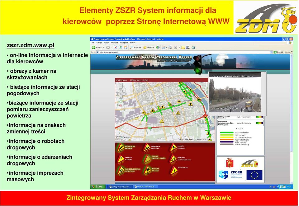 ze stacji pogodowych bieŝące informacje ze stacji pomiaru zanieczyszczeń powietrza Informacja na