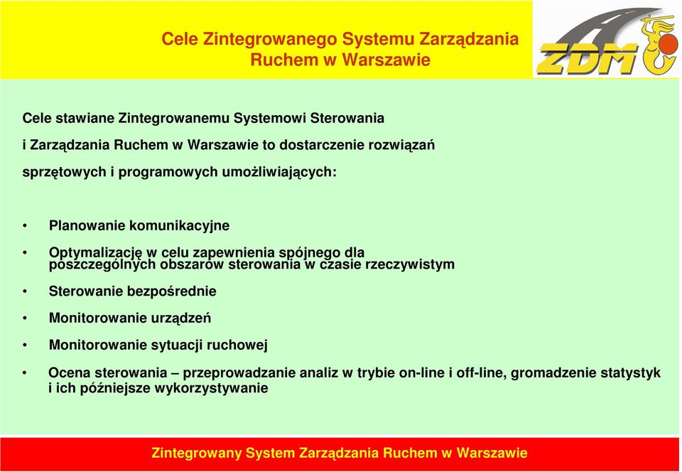 zapewnienia spójnego dla poszczególnych obszarów sterowania w czasie rzeczywistym Sterowanie bezpośrednie Monitorowanie urządzeń