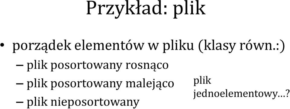 :) plik posortowany rosnąco plik