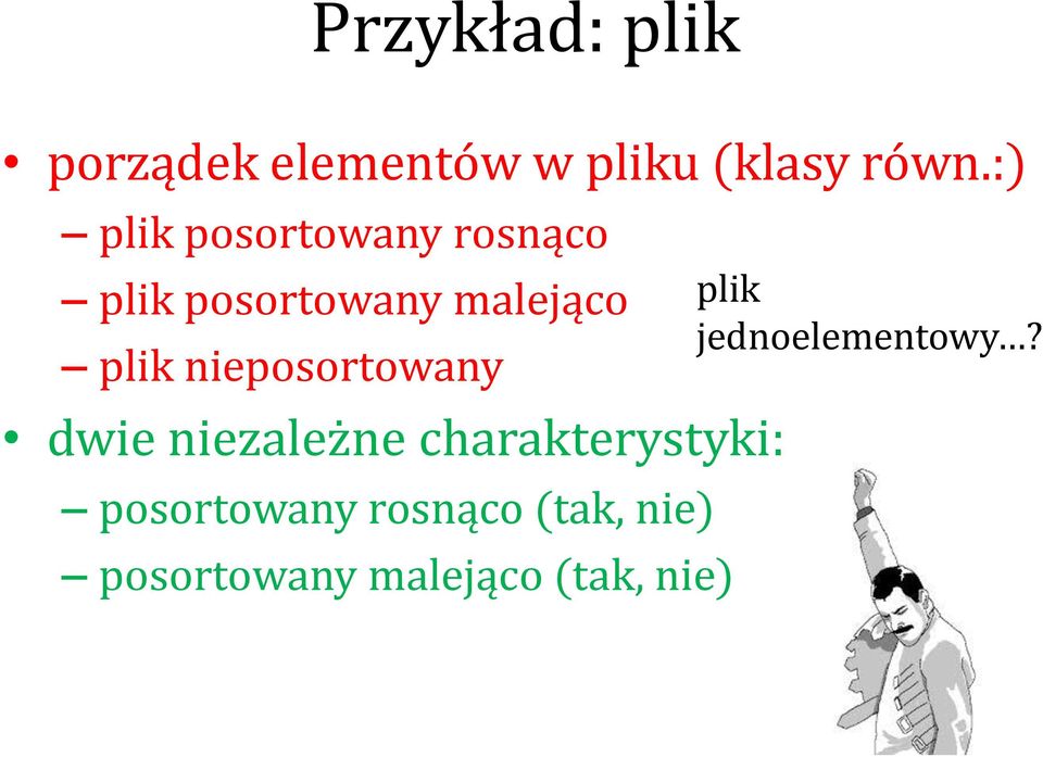 nieposortowany dwie niezależne charakterystyki: posortowany