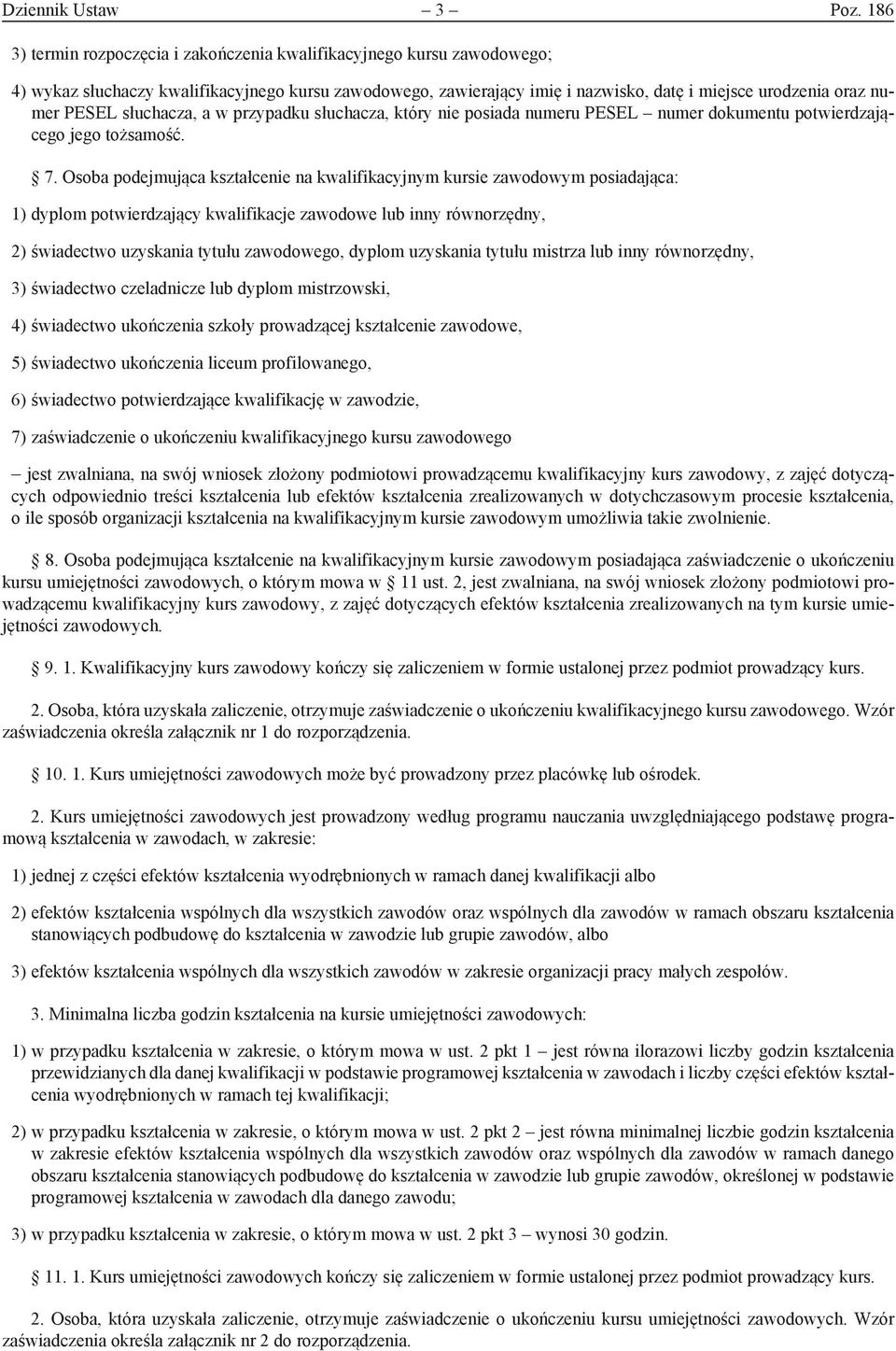 słuchacza, a w przypadku słuchacza, który nie posiada numeru PESEL numer dokumentu potwierdzającego jego tożsamość. 7.