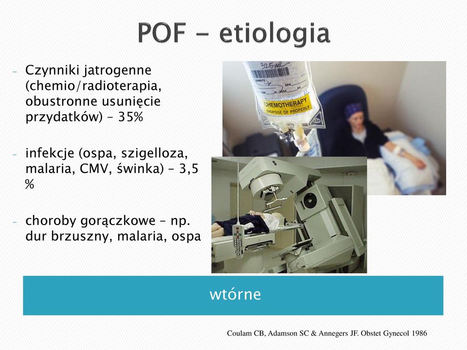 malaria, CMV, świnka) 3,5 % - choroby gorączkowe np.