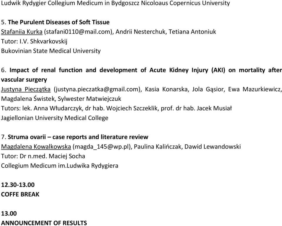 Impact of renal function and development of Acute Kidney Injury (AKI) on mortality after vascular surgery Justyna Pieczątka (justyna.pieczatka@gmail.
