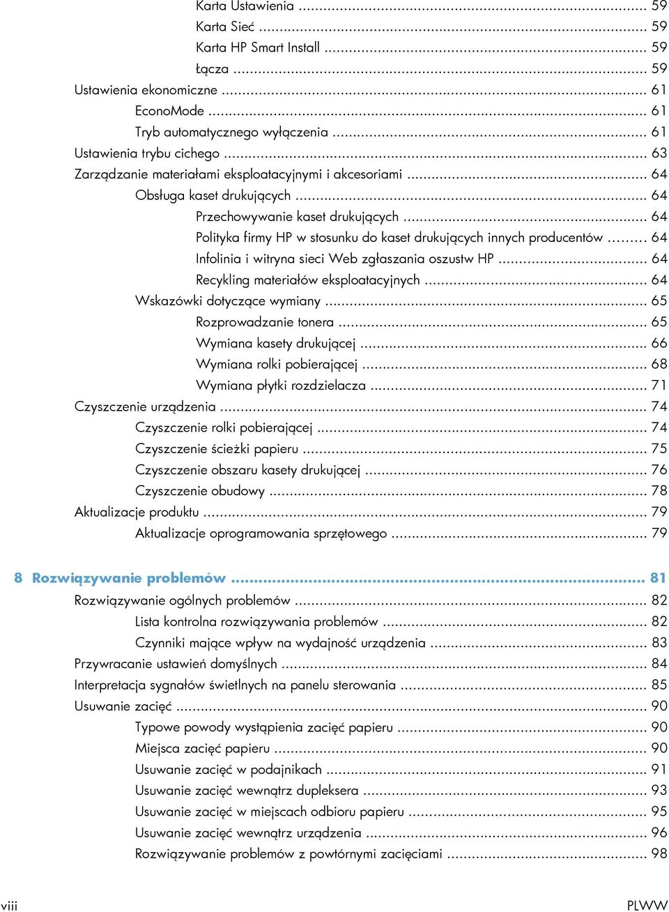 .. 64 Polityka firmy HP w stosunku do kaset drukujących innych producentów... 64 Infolinia i witryna sieci Web zgłaszania oszustw HP... 64 Recykling materiałów eksploatacyjnych.