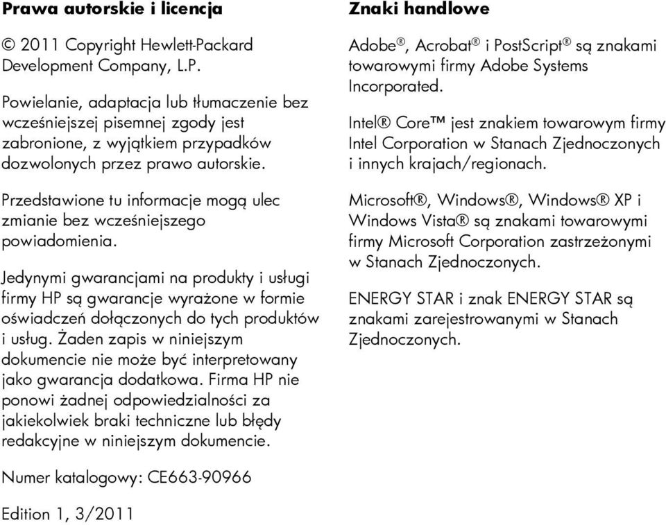 Jedynymi gwarancjami na produkty i usługi firmy HP są gwarancje wyrażone w formie oświadczeń dołączonych do tych produktów i usług.