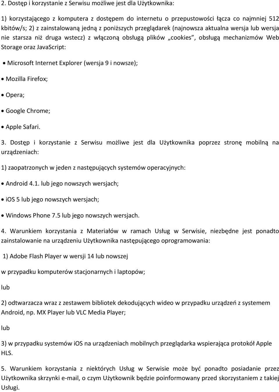 Explorer (wersja 9 i nowsze); Mozilla Firefox; Opera; Google Chrome; Apple Safari. 3.