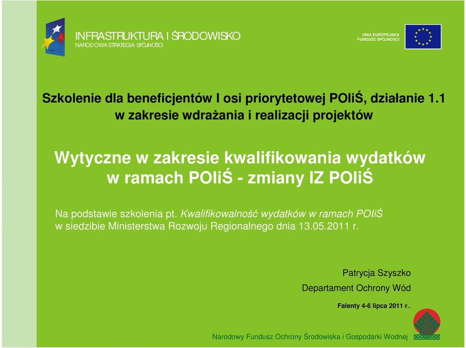 1 w zakresie wdrażania i realizacji projektów Wytyczne w zakresie kwalifikowania wydatków w ramach POIiŚ - zmiany